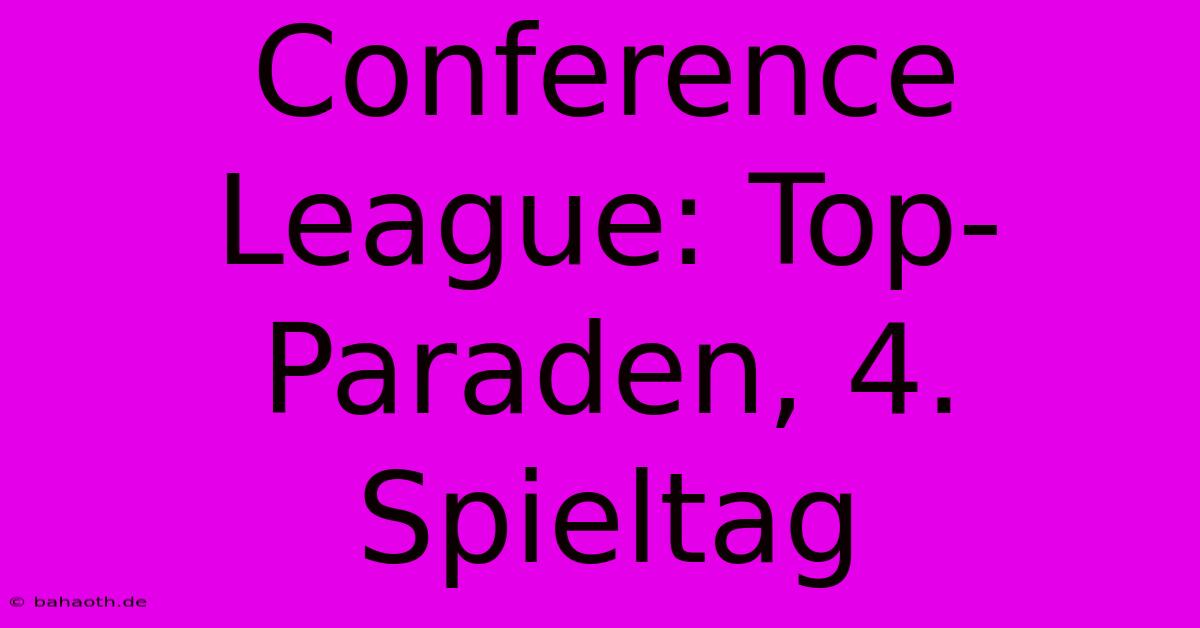 Conference League: Top-Paraden, 4. Spieltag