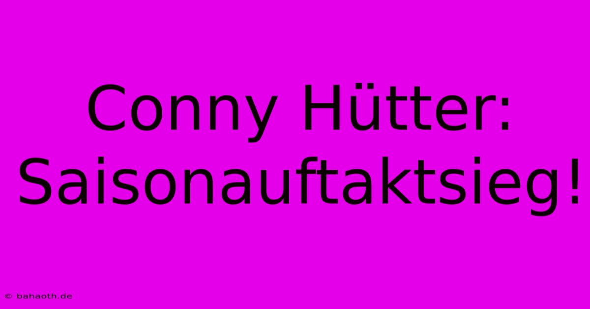 Conny Hütter: Saisonauftaktsieg!