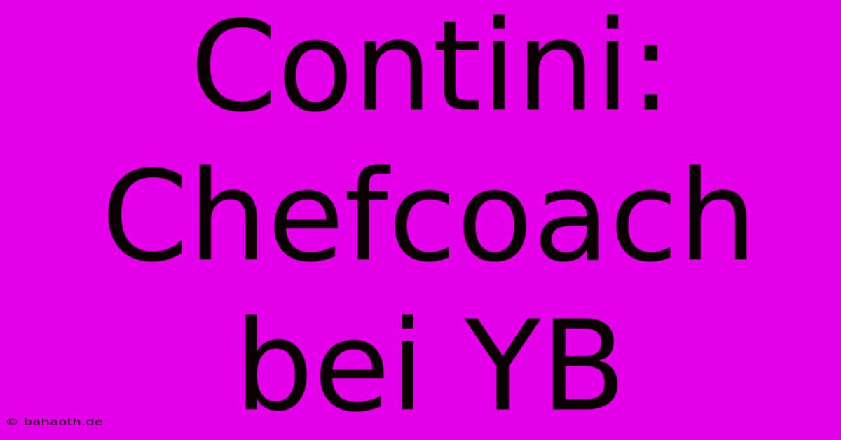 Contini: Chefcoach Bei YB