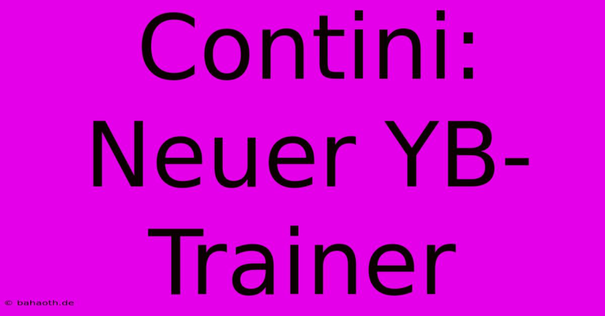 Contini: Neuer YB-Trainer