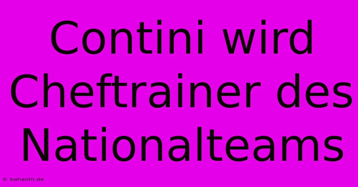 Contini Wird Cheftrainer Des Nationalteams