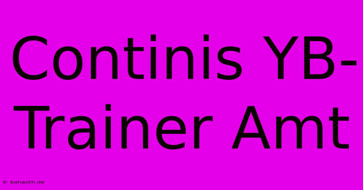 Continis YB-Trainer Amt