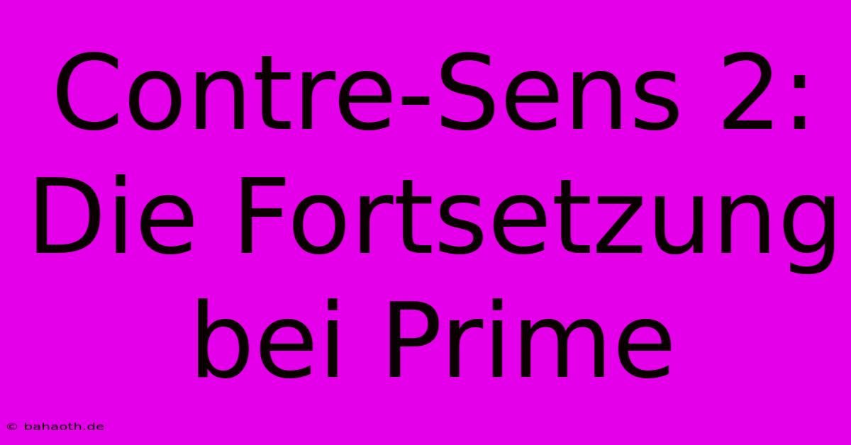 Contre-Sens 2:  Die Fortsetzung Bei Prime