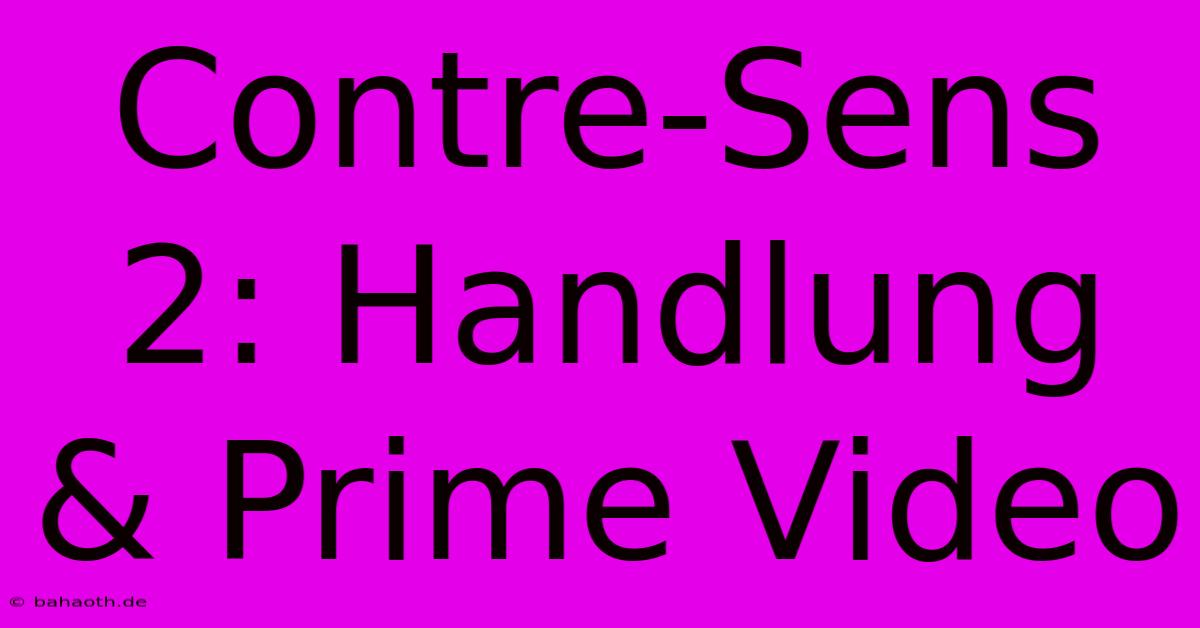 Contre-Sens 2: Handlung & Prime Video