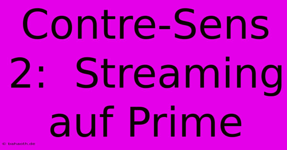 Contre-Sens 2:  Streaming Auf Prime