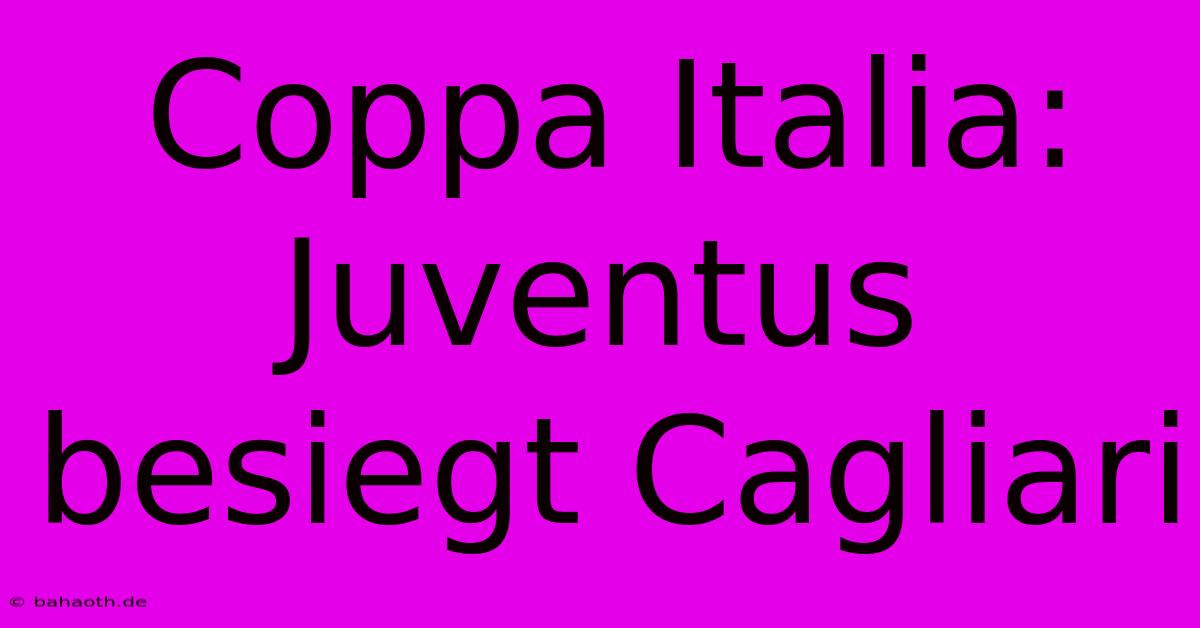 Coppa Italia: Juventus Besiegt Cagliari