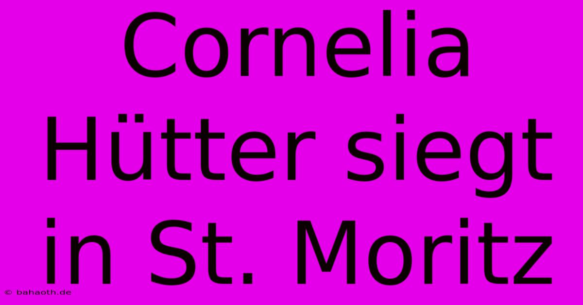 Cornelia Hütter Siegt In St. Moritz