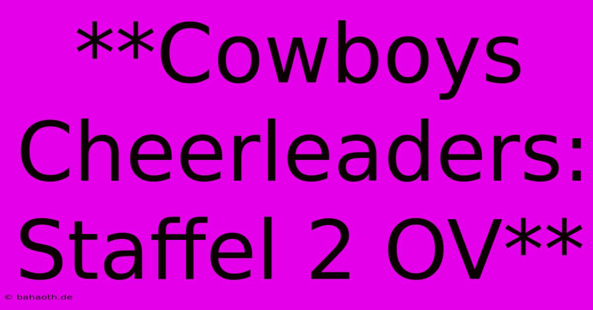 **Cowboys Cheerleaders: Staffel 2 OV**