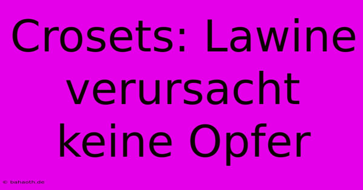 Crosets: Lawine Verursacht Keine Opfer