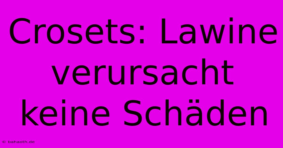 Crosets: Lawine Verursacht Keine Schäden