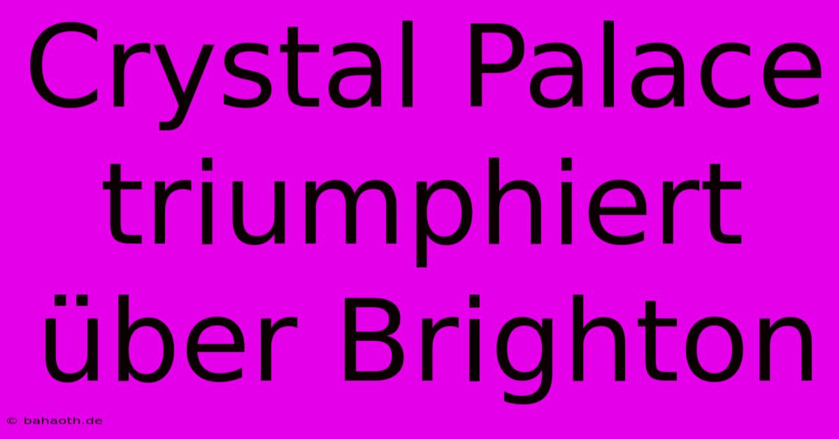 Crystal Palace Triumphiert Über Brighton