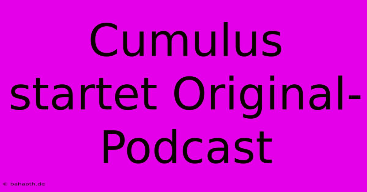 Cumulus Startet Original-Podcast