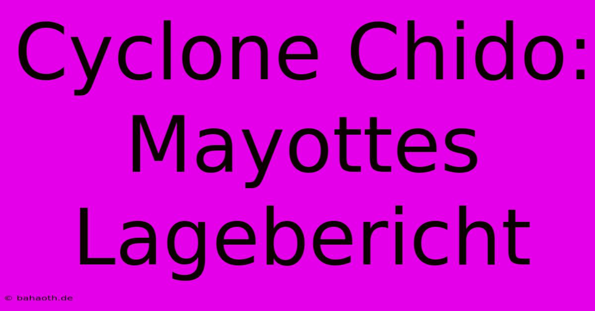 Cyclone Chido: Mayottes Lagebericht