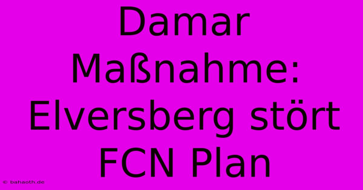 Damar Maßnahme: Elversberg Stört FCN Plan