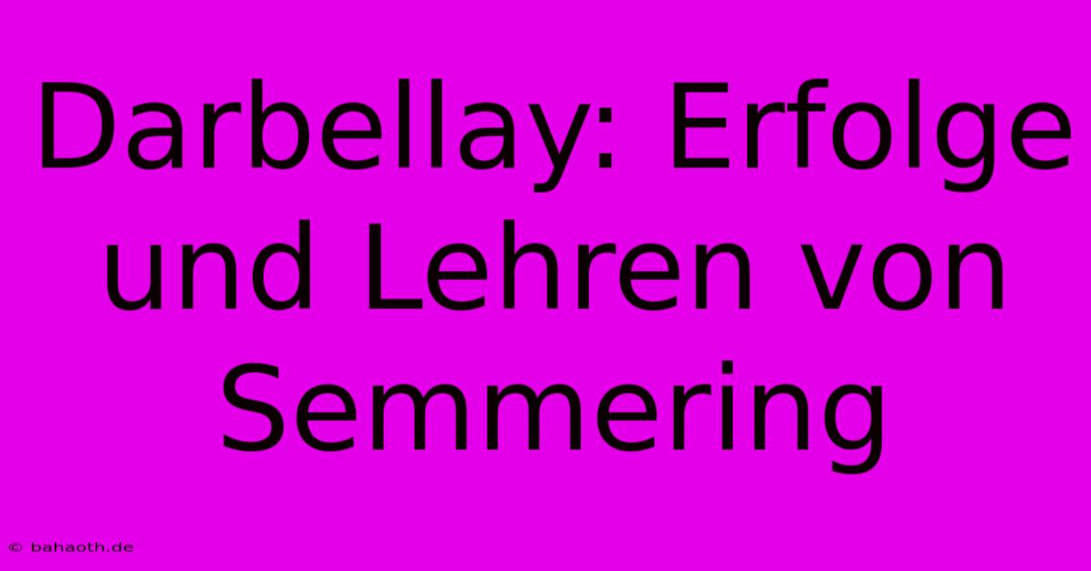 Darbellay: Erfolge Und Lehren Von Semmering