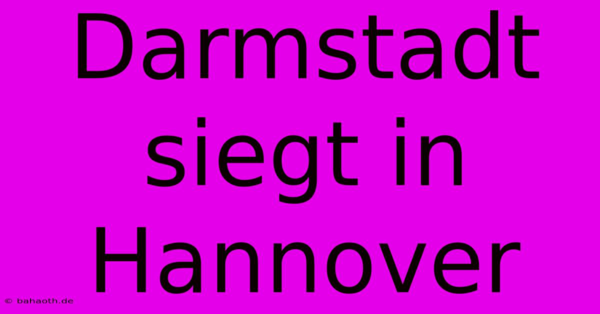 Darmstadt Siegt In Hannover