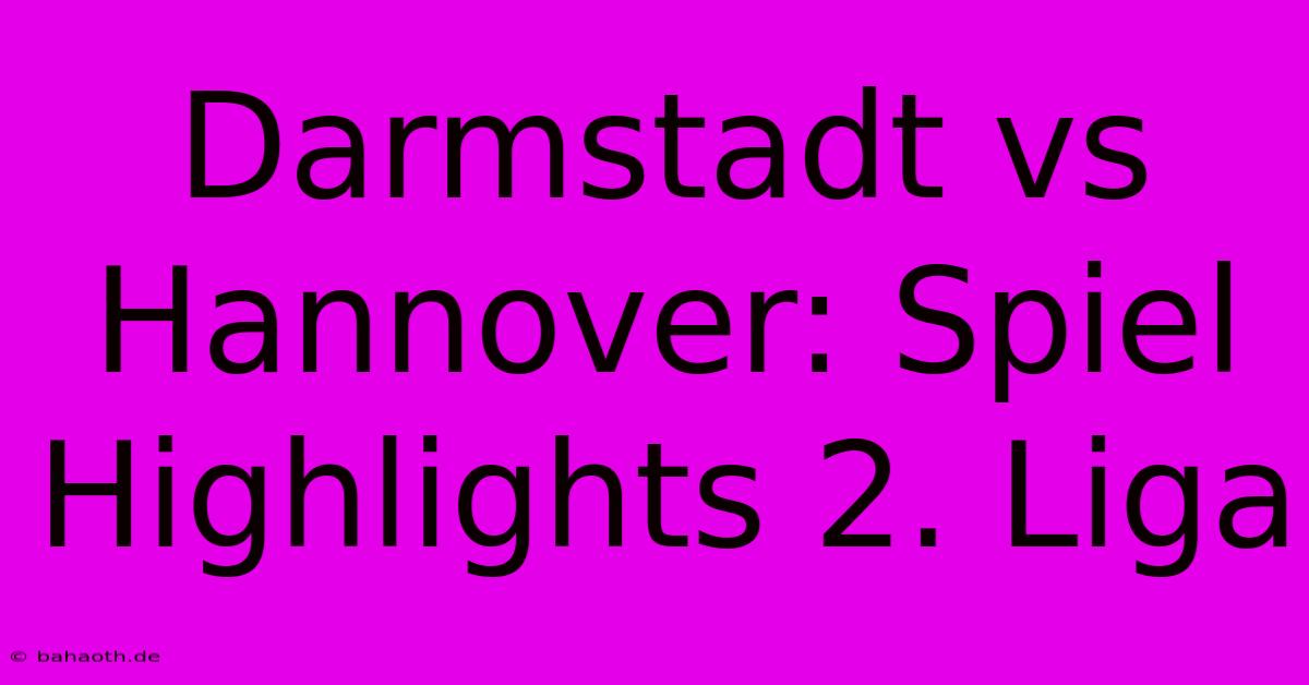 Darmstadt Vs Hannover: Spiel Highlights 2. Liga