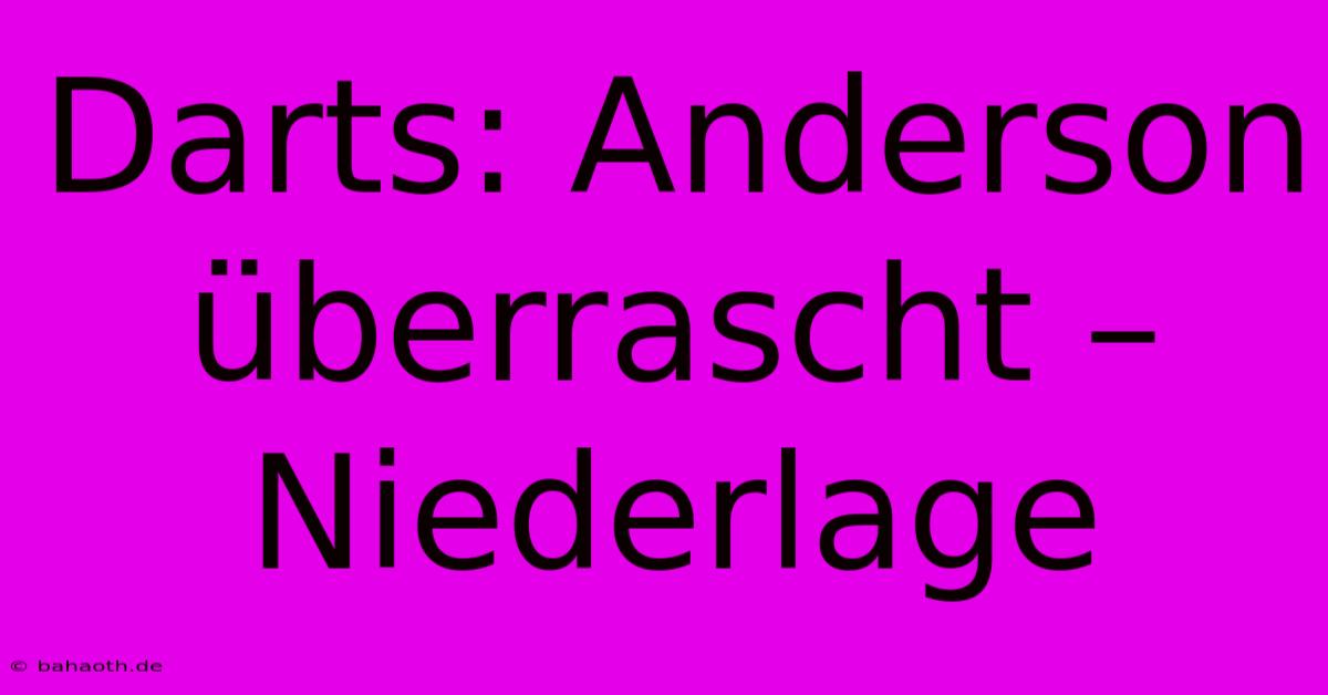 Darts: Anderson Überrascht – Niederlage