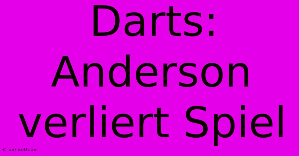 Darts: Anderson Verliert Spiel