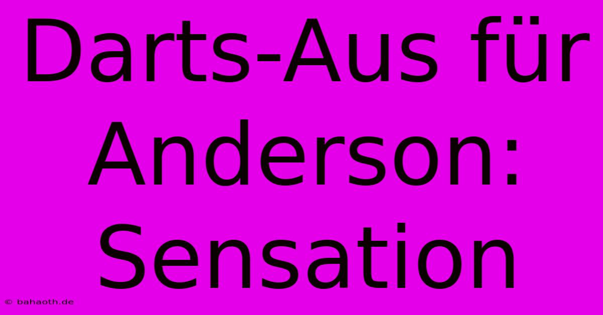 Darts-Aus Für Anderson: Sensation