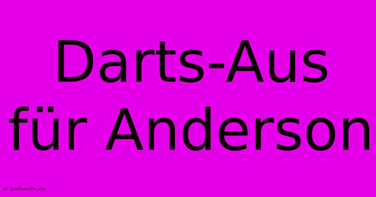 Darts-Aus Für Anderson