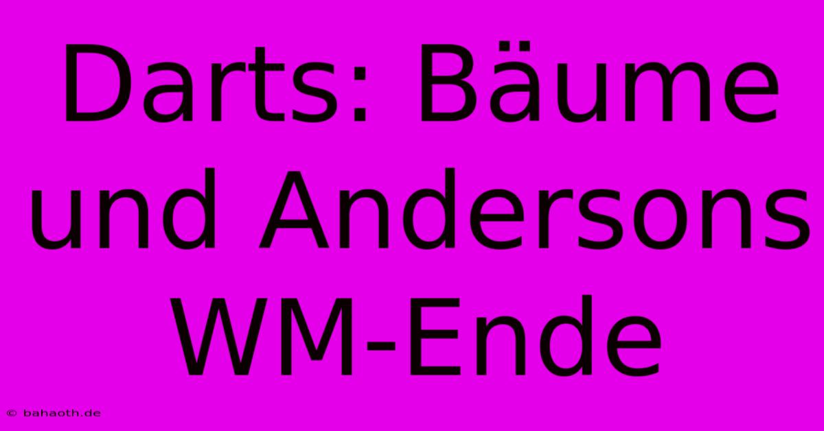 Darts: Bäume Und Andersons WM-Ende