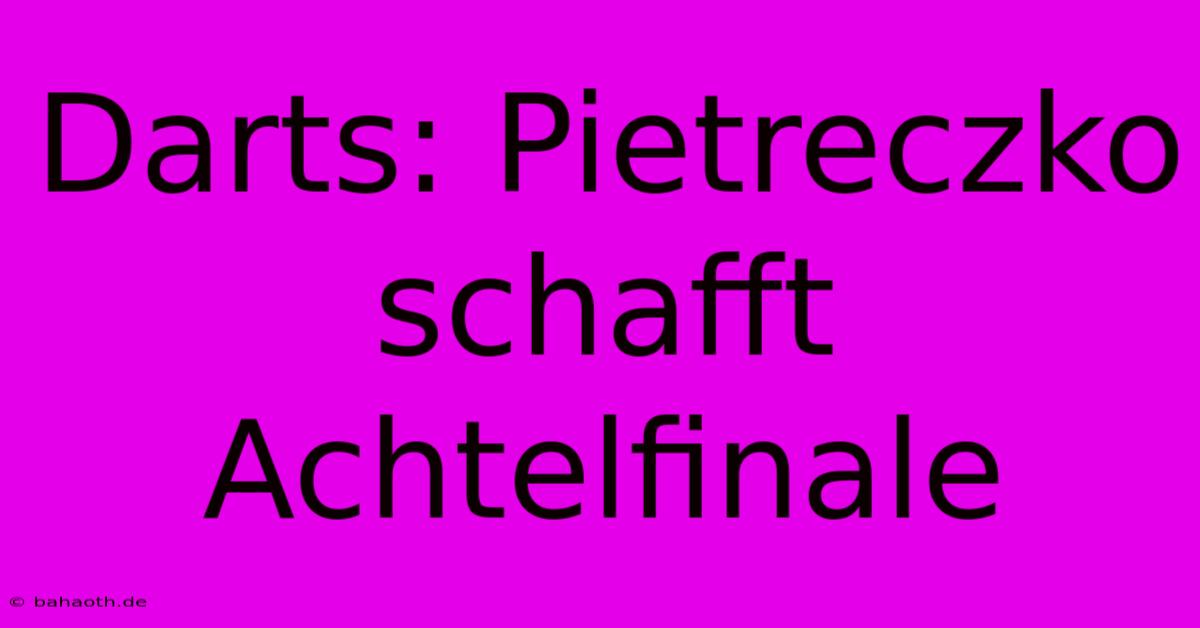 Darts: Pietreczko Schafft Achtelfinale