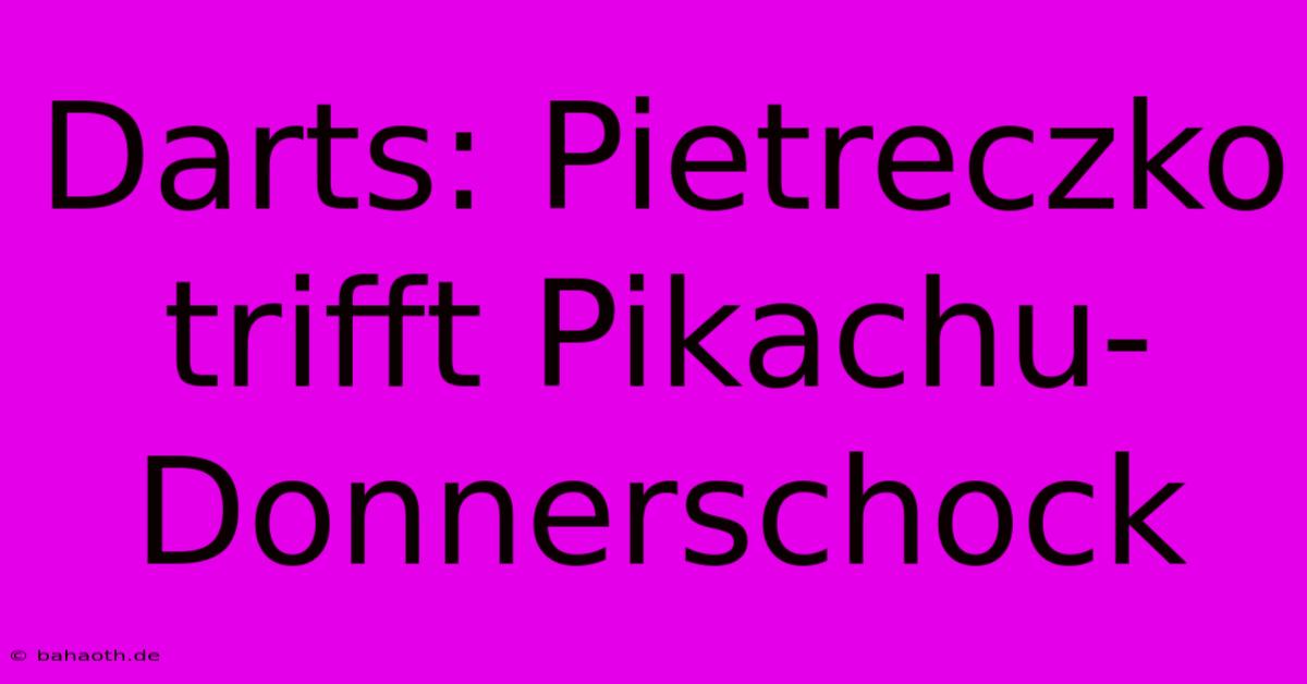 Darts: Pietreczko Trifft Pikachu-Donnerschock