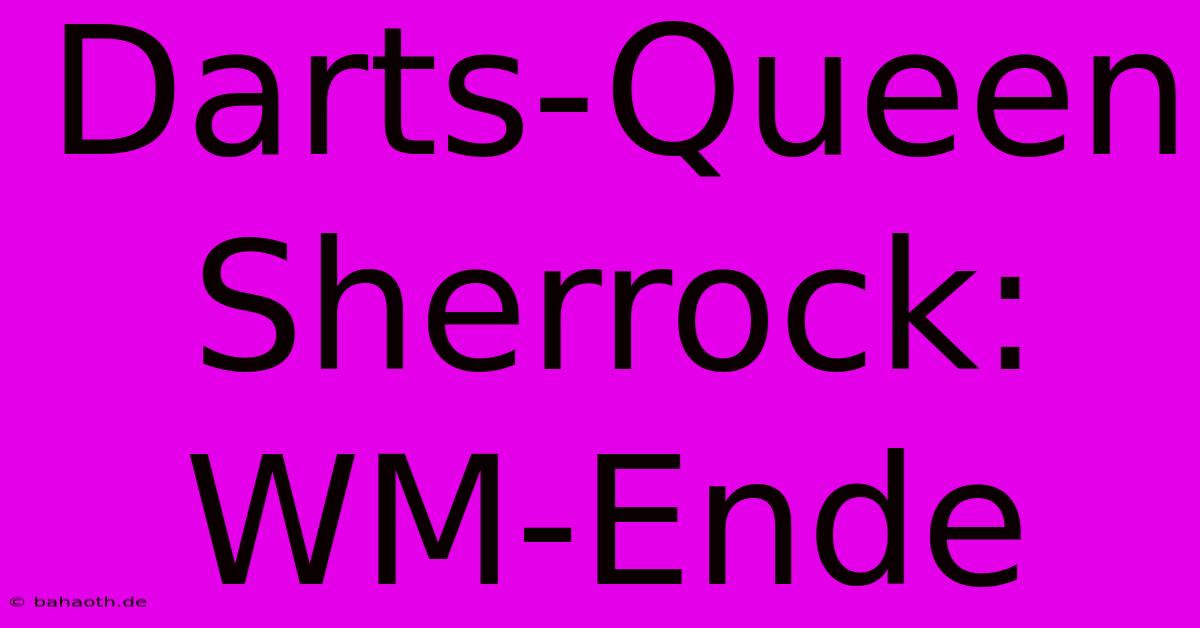 Darts-Queen Sherrock: WM-Ende