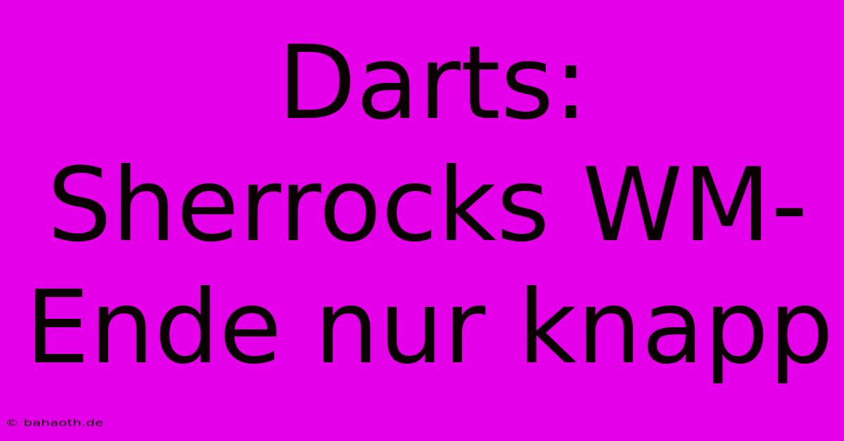 Darts: Sherrocks WM-Ende Nur Knapp