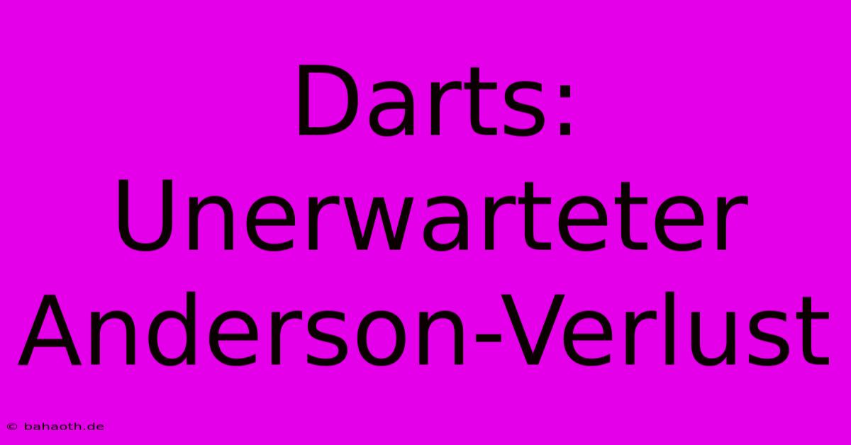 Darts: Unerwarteter Anderson-Verlust