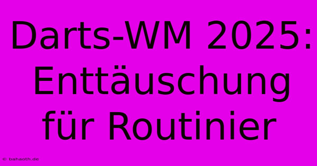 Darts-WM 2025:  Enttäuschung Für Routinier