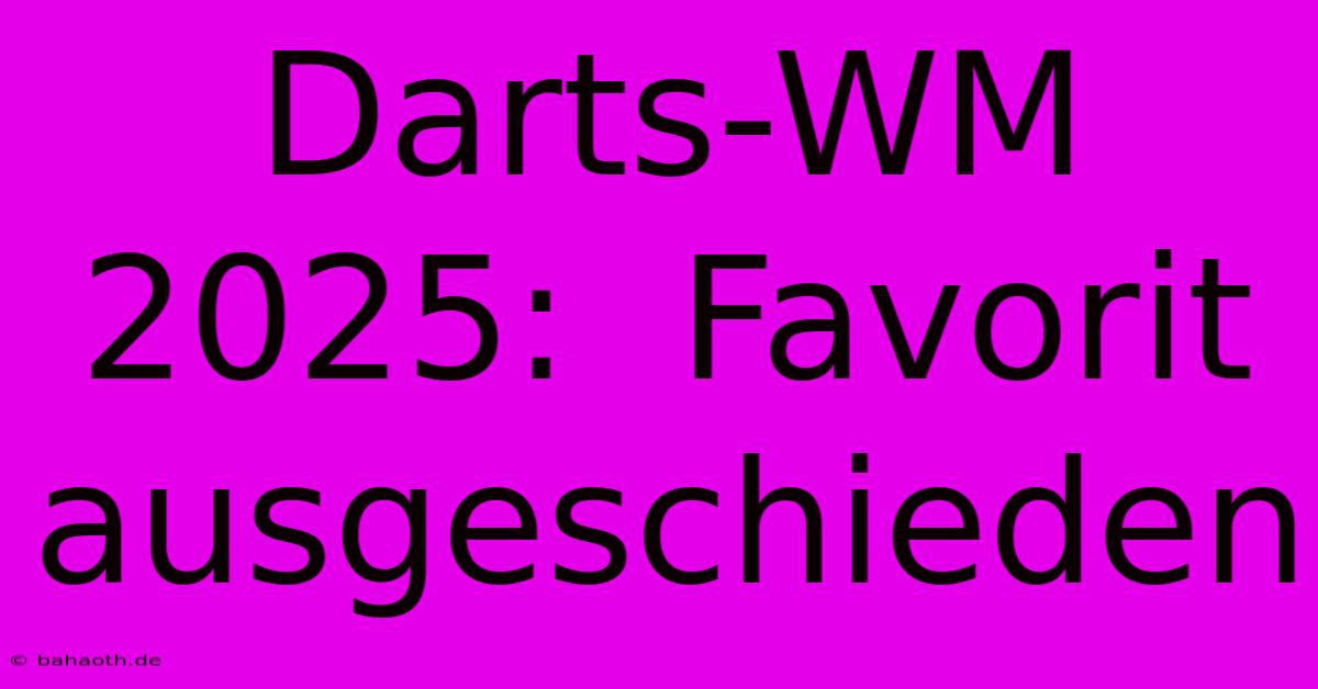 Darts-WM 2025:  Favorit Ausgeschieden