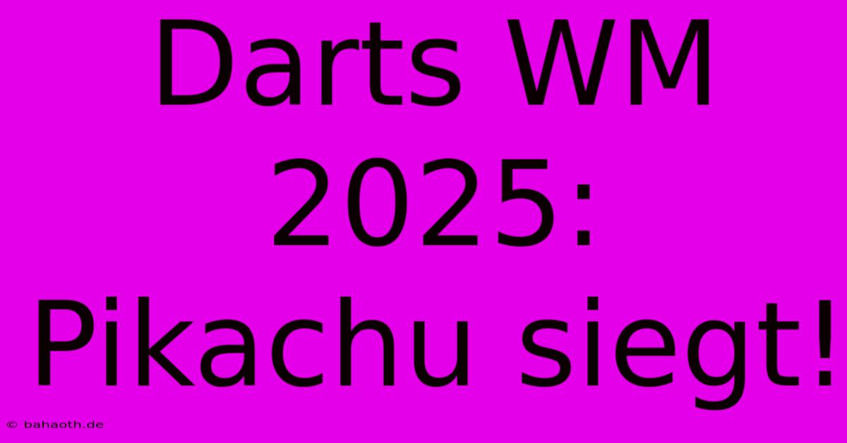 Darts WM 2025: Pikachu Siegt!