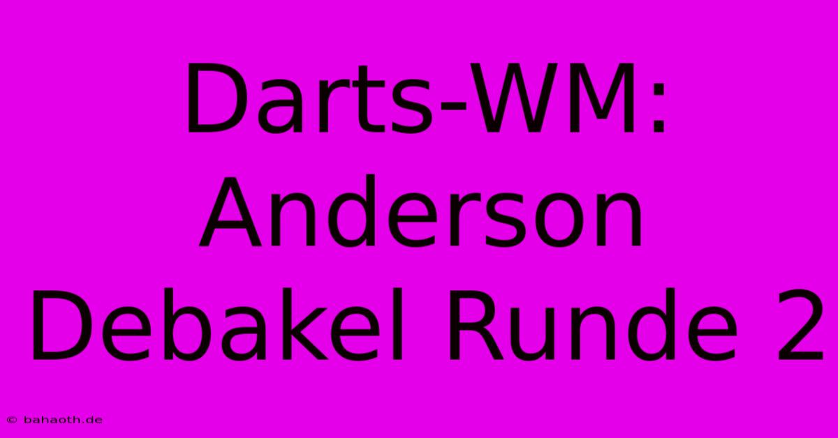 Darts-WM: Anderson Debakel Runde 2