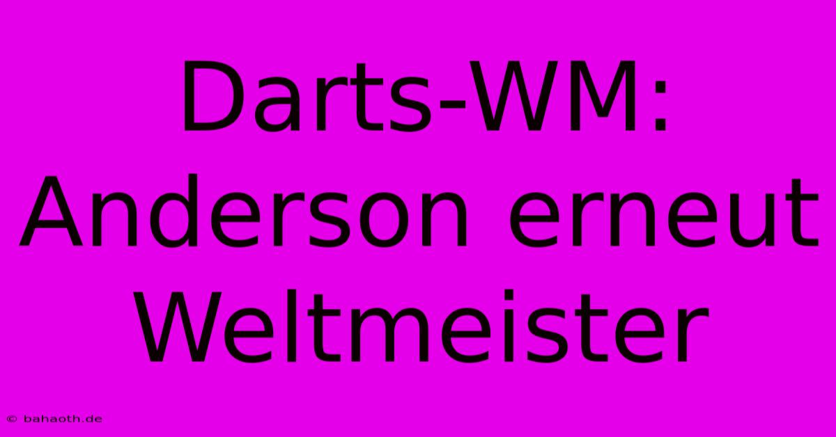 Darts-WM: Anderson Erneut Weltmeister