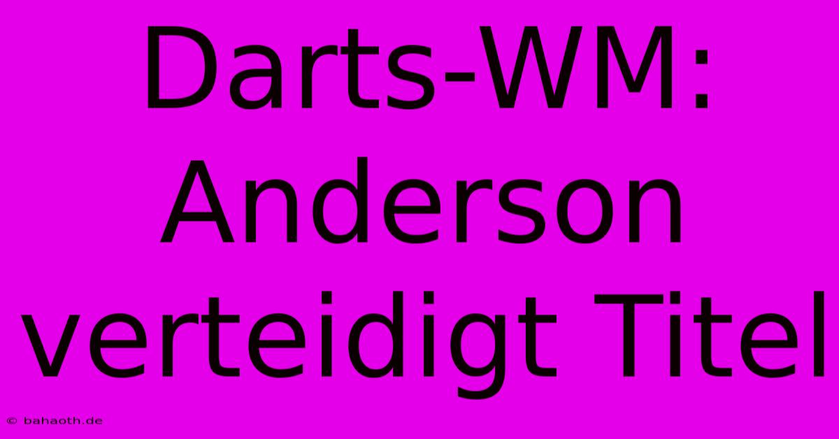 Darts-WM: Anderson Verteidigt Titel