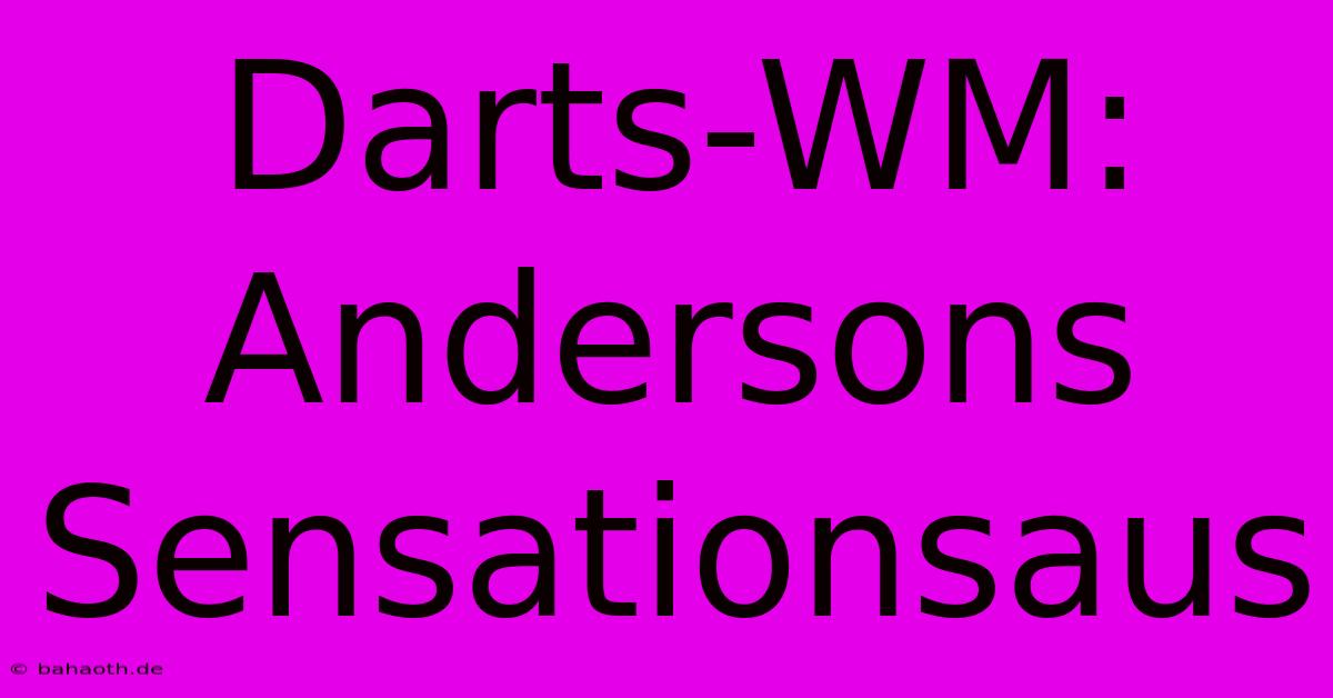 Darts-WM: Andersons Sensationsaus