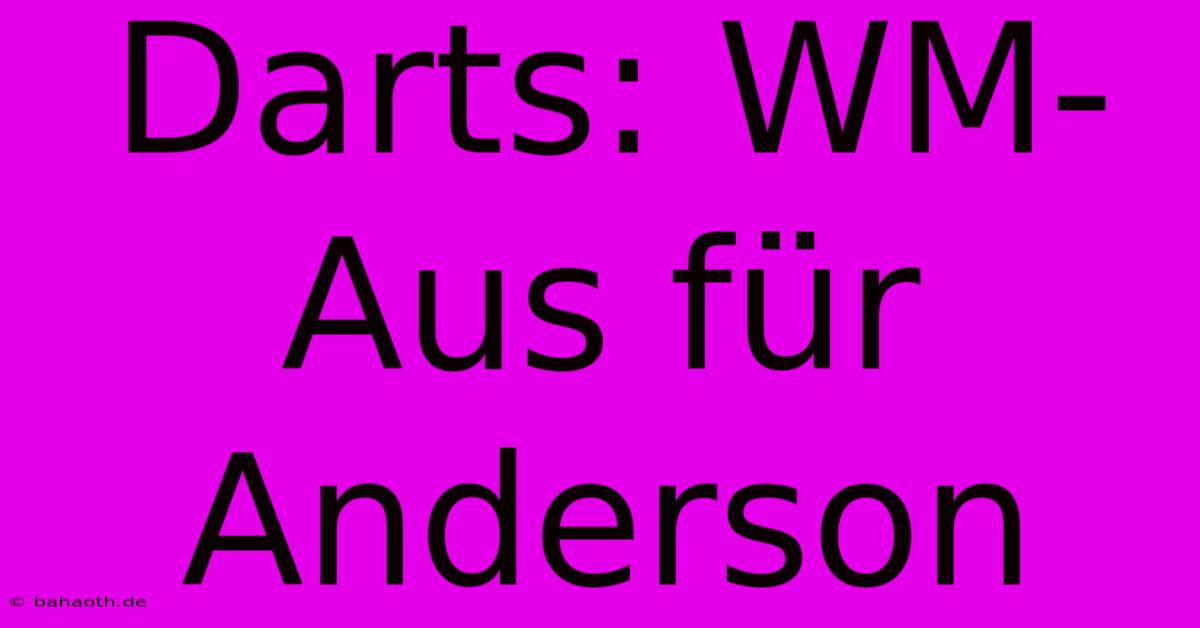 Darts: WM-Aus Für Anderson