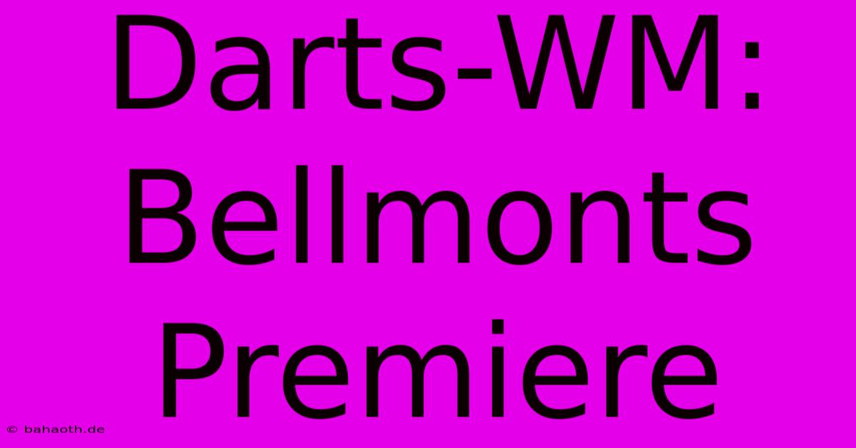 Darts-WM: Bellmonts Premiere