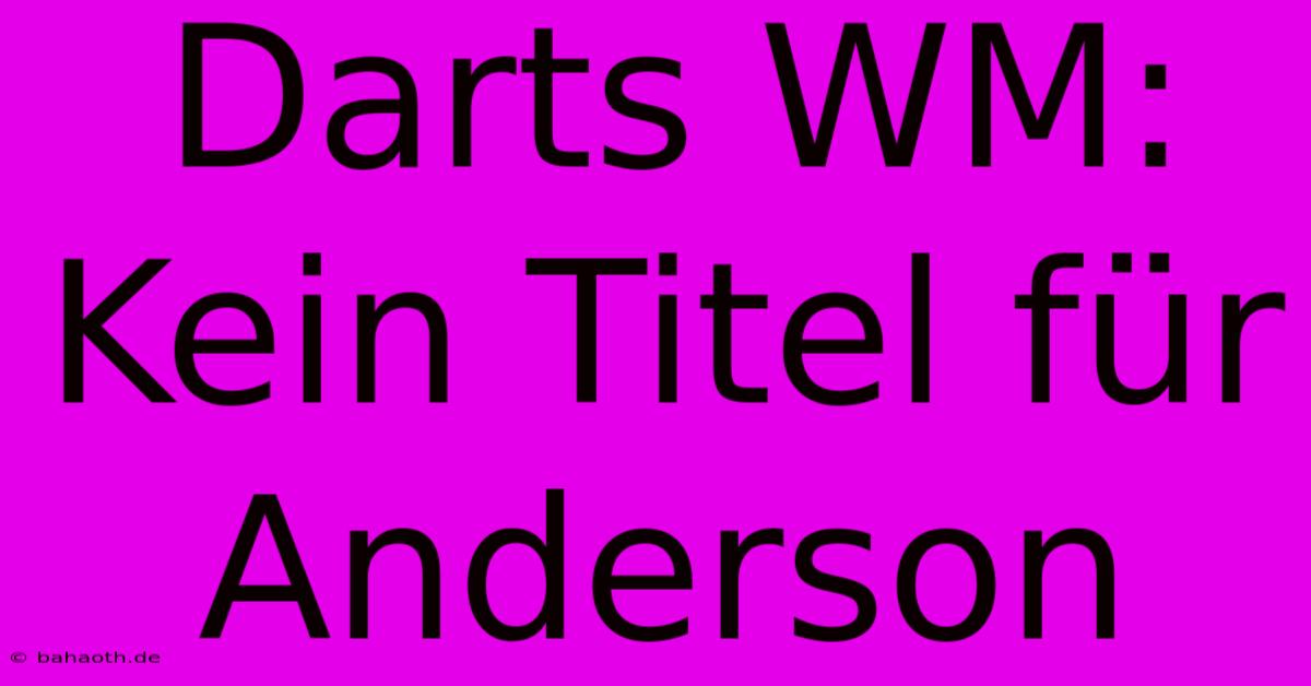 Darts WM:  Kein Titel Für Anderson