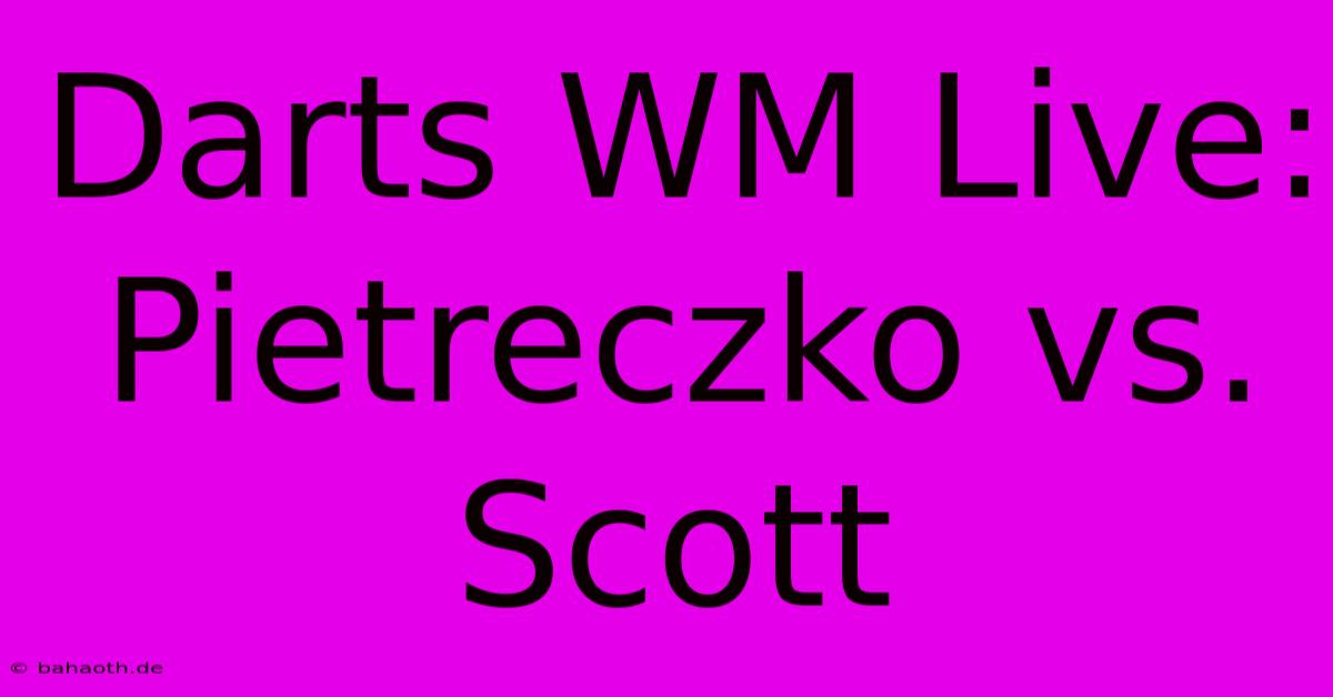 Darts WM Live: Pietreczko Vs. Scott