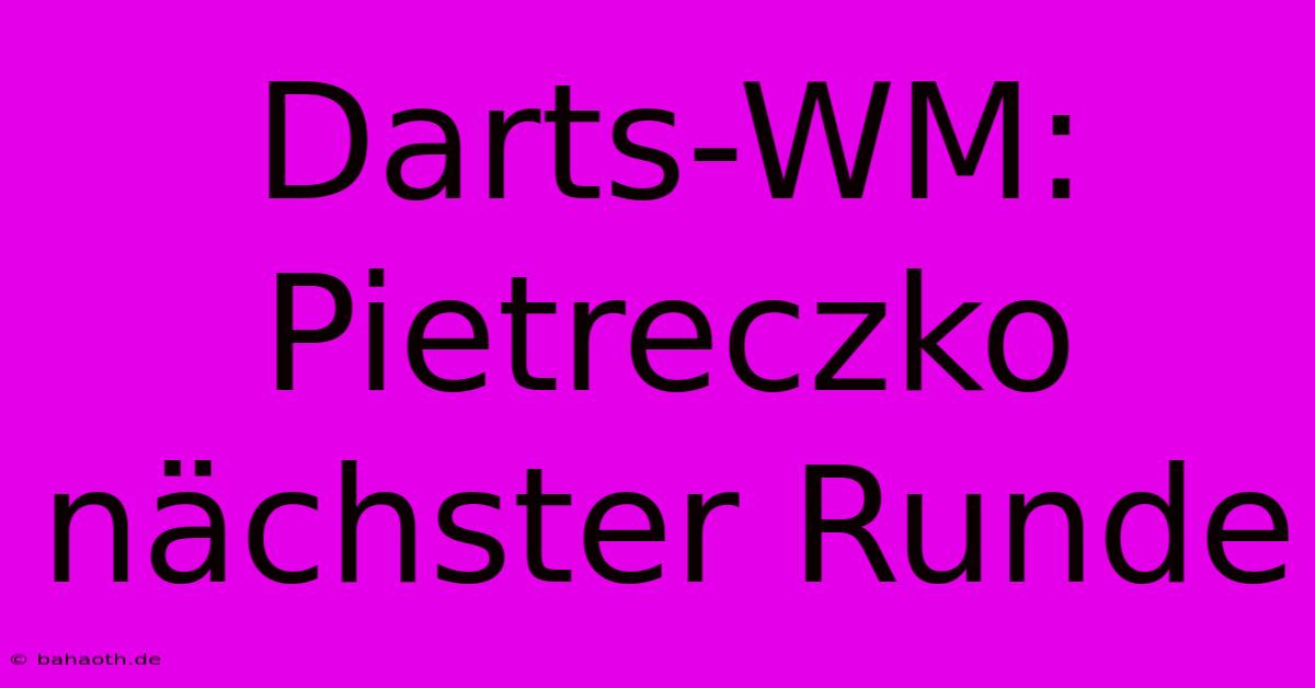 Darts-WM: Pietreczko Nächster Runde