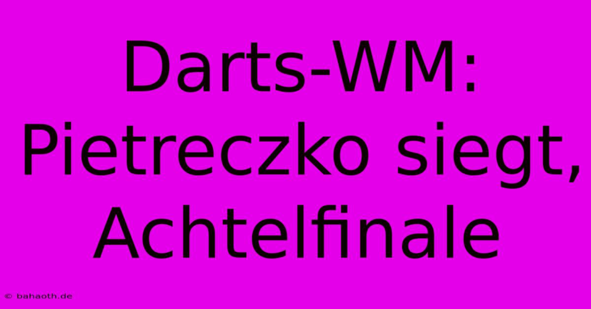 Darts-WM: Pietreczko Siegt, Achtelfinale