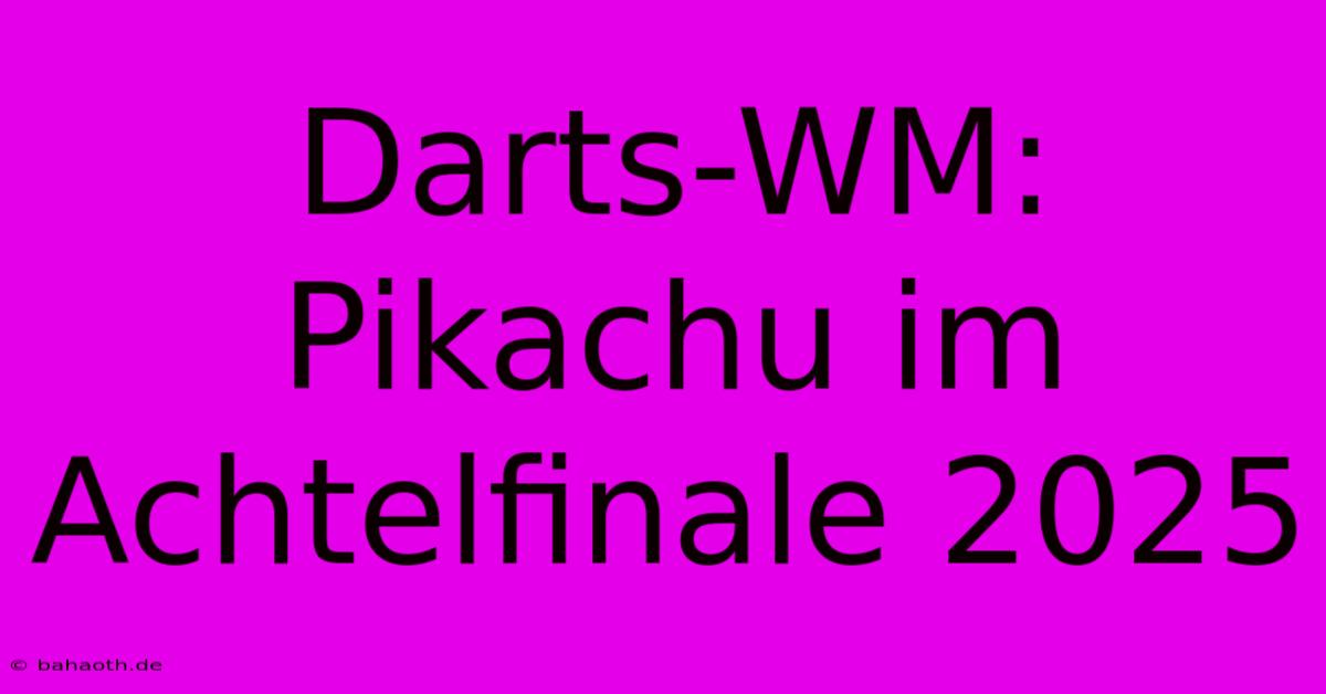 Darts-WM: Pikachu Im Achtelfinale 2025