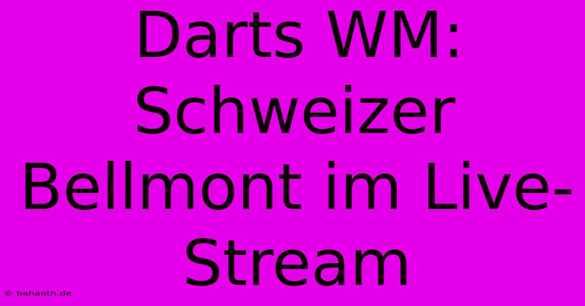 Darts WM: Schweizer Bellmont Im Live-Stream