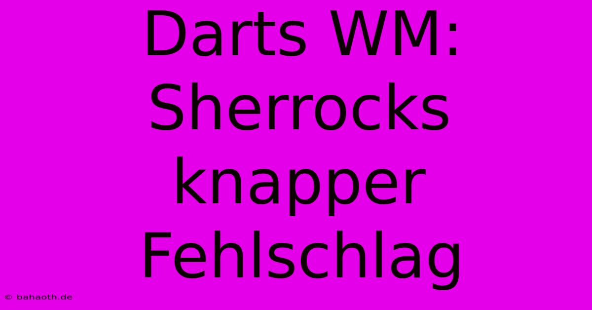 Darts WM: Sherrocks Knapper Fehlschlag