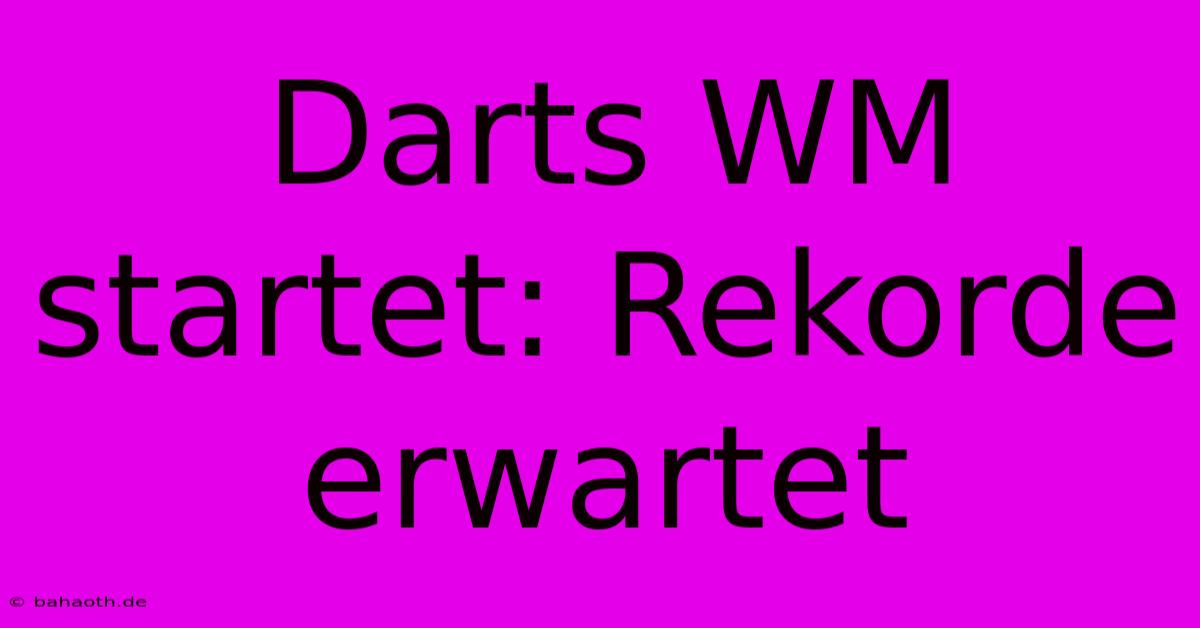 Darts WM Startet: Rekorde Erwartet