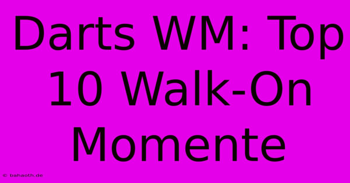 Darts WM: Top 10 Walk-On Momente