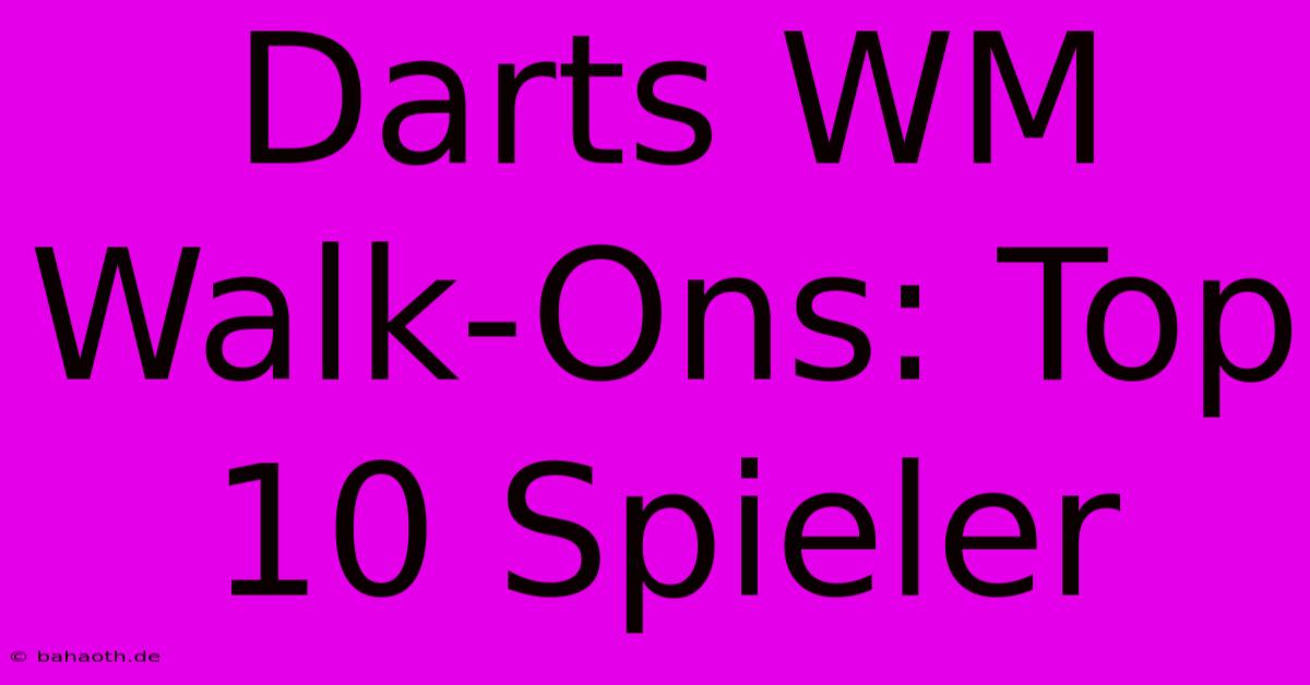 Darts WM Walk-Ons: Top 10 Spieler